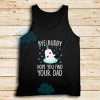 Bye-Buddy-Hope-You-Find-Your-Dad-Tank-Top