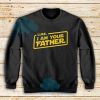 I Am Your Father For Sweatshirt