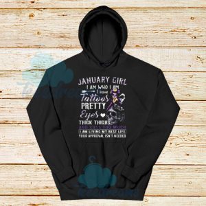 The Sugar skull January girl I am who I am I have tattoos pretty eyes thick thighs Hoodie Unisex