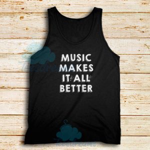 Funny Music Makes It All Better Tank Top
