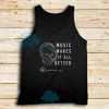 Music Makes It All Better Tank Top