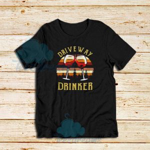 Wine Driveway Drinker T-Shirt