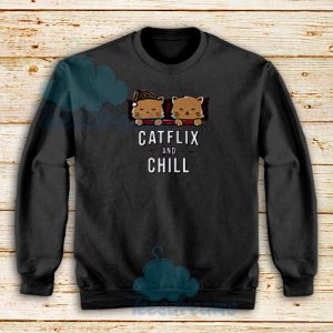 Cats Netflix And Chill Sweatshirt