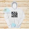 Kill Your Masters Hoodie Letters Adult Size S - 3XL