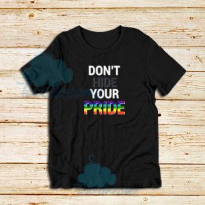 Dont Hide Your Pride LGBT T-Shirt Rainbow S-3XL