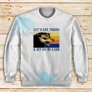 Let's eat trash Sweatshirt