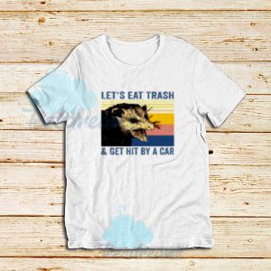 Let's eat trash T-Shirt