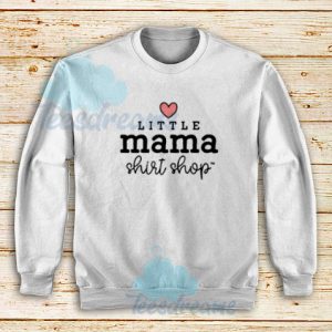 Little Mama Shop Sweatshirt