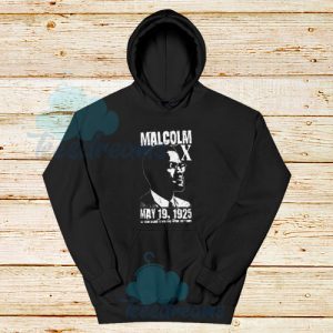 Malcolm X May 19 1925 Hoodie