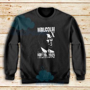 Malcolm X May 19 1925 Sweatshirt