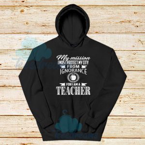 My Mission I Must Protect My City Teacher Hoodie Funny Logo S-3XL