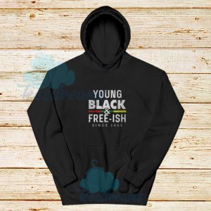 Young Black Free-Ish Since 1865 Hoodie S-3XL