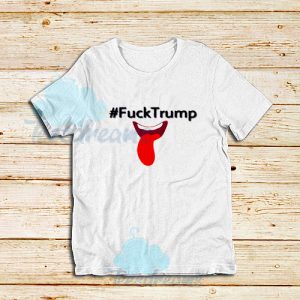 Fuck Trump Tongue Out T-Shirt Unisex Adult Size S – 3XL