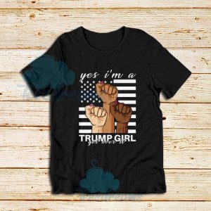 I’m A Trump T-Shirt Girl Trump Size S – 3XL