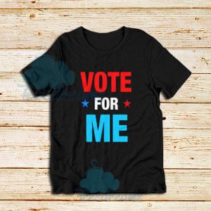 Vote For Me Election Party T-Shirt Unisex Adult Size S – 3XL
