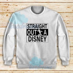 Straight Outta Disney Sweatshirt Buy Mickey Mouse Size S – 3XL