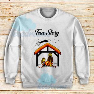True Story Christmas Sweatshirt For Unisex - Teesdreams