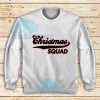 Christmas Squad Design Sweatshirt For Unisex - teesdreams.com