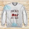 Cricket For Life Design Sweatshirt For Unisex - teesdreams.com