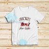 Cricket For Life Design T-Shirt For Unisex - teesdreams.com