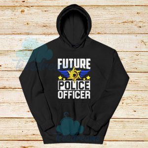 Future Police Officer Hoodie For Unisex - teesdreams.com