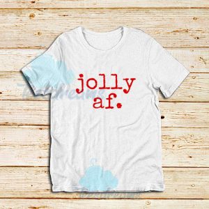 Jolly Af Design T-Shirt For Unisex - teesdreams.com