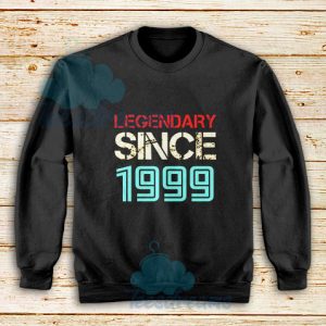 Legendary Since 1999 Sweatshirt For Unisex - teesdreams.com