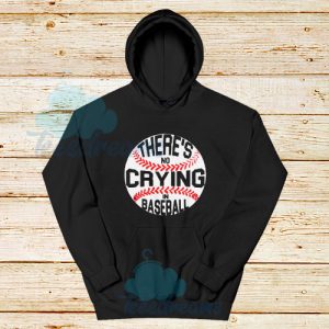 There No Crying In Baseball Hoodie For Unisex - teesdreams.com