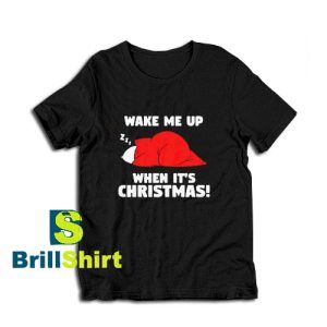 Wake Me Up Christma T-Shirt For Unisex - teesdreams.com