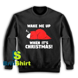 Wake Me Up Christmas Sweatshirt For Unisex - teesdreams