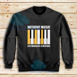 Without Music Design Sweatshirt For Unisex - teesdreams.com