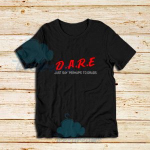 Dare-Perhaps-T-Shirt