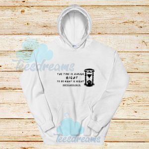 The-Time-Is-Always-Right-Hoodie