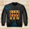 Stop-Asian-Hate-Now-Sweatshirt