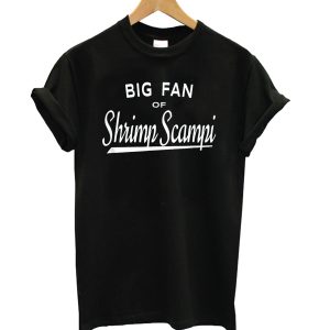 Big Fan of Shrimp Scampi T-Shirt