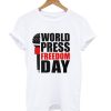 world press freedom day T-Shirt