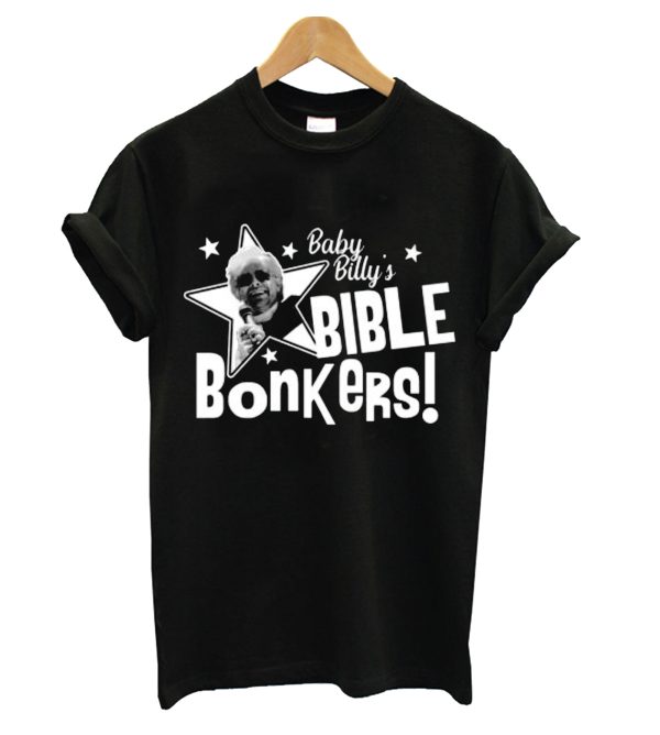 Baby Billy's Bible Bonkers T-Shirt