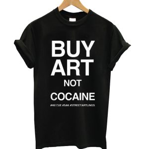 Buy Art Not Cocaine T-Shirt