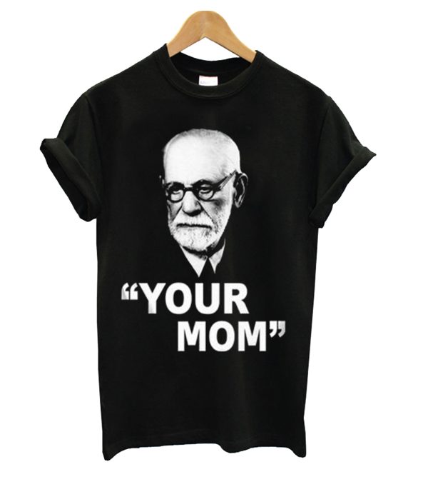 Your mom T-Shirt